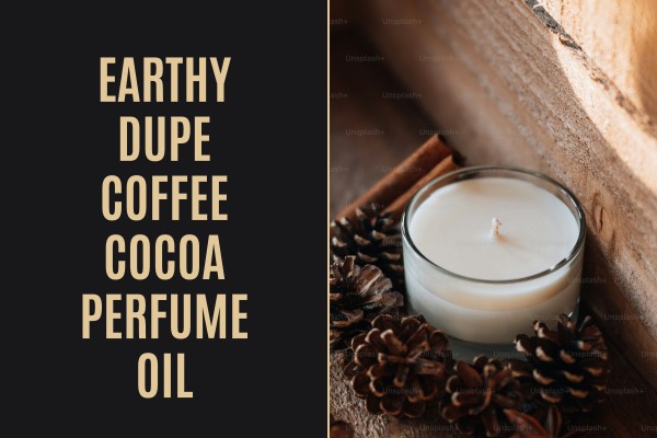 earthy dupe coffee cocoa perfume oil