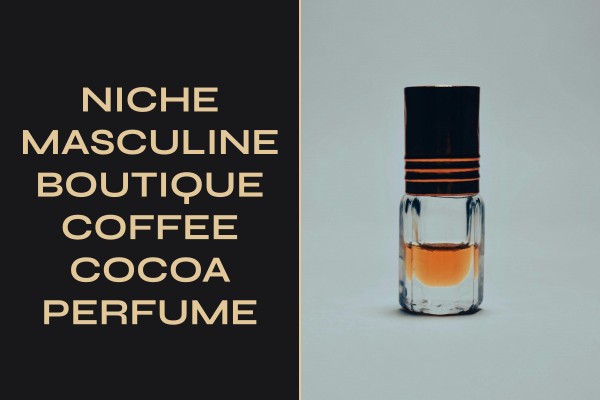 niche masculine boutique coffee cocoa perfume