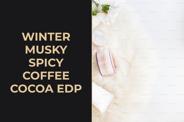 winter musky spicy coffee cocoa edp